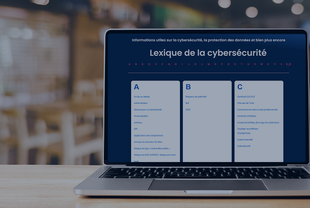 Le « Cyber Glossaire » résume tous les termes clés liés à la sécurité informatique de manière succincte, concise et accessible, afin d'éviter toute confusion et de permettre aux entreprises de gérer leurs opérations numériques quotidiennes en toute confiance.